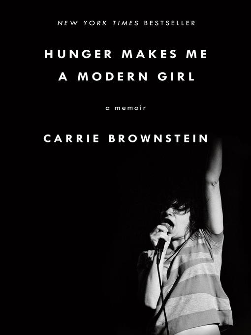 Title details for Hunger Makes Me a Modern Girl by Carrie Brownstein - Wait list